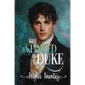 The Spoiled Duke: A Friends to Lovers Regency Romance