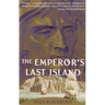 The Emperor's Last Island: A Journey to St. Helena
