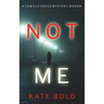 Not Me (A Camille Grace FBI Suspense Thriller-Book 1)