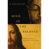 Mind in the Balance: Meditation in Science, Buddhism, & Christianity