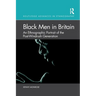 Black Men in Britain: An Ethnographic Portrait of the Post-Windrush Generation