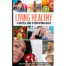 Living Healthy: A Practical Guide to Your Optimal Health