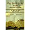What Does Jesus Say About Homosexuality?: The Biblical Truth In Plain Sight