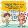 Boggle Me Brain! Fun Word Games for Kids (Ages 5 and Up)