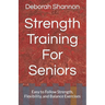 Strength Training For Seniors: Easy to Follow Strength, Flexibility, and Balance Exercises