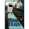 Derail This Train Wreck: Second Edition