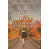 Goodbye, My Yesterday: Hello and Good Morning, My Tomorrow