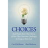 Choices: Real People Share Stories of How They Overcame Challenges to Design a Better Life