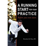 A Running Start for Your Practice: Before You Even Start