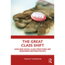 The Great Class Shift: How New Social Class Structures Are Redefining Western Politics