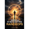 Walking In-Between the Raindrops