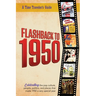 Flashback to 1950 - A Time Traveler's Guide: Perfect birthday or wedding anniversary gift for anyone born or married in 1951. For friends, parents or