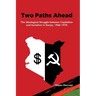 Two Paths Ahead: The Ideological Struggle between Capitalism and Socialism in Kenya, 1960-1970