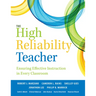 The High Reliability Teacher: Ensuring Effective Instruction in Every Classroom (Teacher Effectiveness, Instructional Coaching, Professional Learning,
