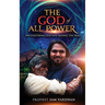 The God of All Power: Encountering God and Raising the Dead Prophet Sam