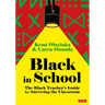 Black in School: The Black Teacher′s Guide for Surviving the Classroom