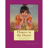 Flowers in the Desert: Full length play script with monologues