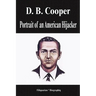 D. B. Cooper - Portrait of an American Hijacker (Biography)