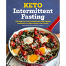 Keto Intermittent Fasting: 100 High-Fat Low-Carb Recipes and Fasting Guidelines to Supercharge Your Health