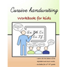 Cursive Handwriting: Workbook for kids Beginning with cursive (Cursive Writing Books for Kids)