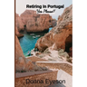 Retiring in Portugal- Yes Please!: Retiring Abroad: Portugal Edition for Adults Looking for a New Beginning