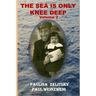 The Sea is Only Knee Deep - Volume 2