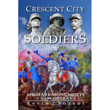 Crescent City Soldiers: Military Monuments of New Orleans