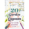 20 Garden Layouts to Die Digging For: Make a Beautiful Garden