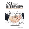 Ace That Interview: Solving the Puzzle of Getting The Offer You Want