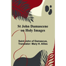 St John Damascene on Holy Images