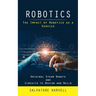 Robotics: The Impact of Robotics as a Service (Original Steam Robots and Circuits to Design and Build)