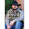GOD, I Want A Refund