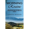 Morning Routine: Stress-free Days for Those of Us With Normal Lives (How to Use the Hour of Power to Set Yourself Up for a Productive)