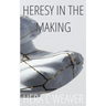 Heresy in the Making