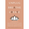 A Month of Rediscovering Your Creative Confidence Through Meditation