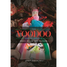 The Voodoo Encyclopedia: Magic, Ritual, and Religion