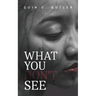 What You Don't See
