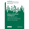 Ethics of Artificial Intelligence: Case Studies and Options for Addressing Ethical Challenges