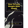 How To Lose Weight With Magic: A Wiccan Guide To Weight Loss