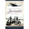 Hidden History of Sarasota