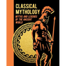 Classical Mythology: Myths and Legends of the Ancient World