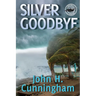 Silver Goodbye: Buck Reilly Adventure Series Book 7