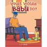 What Would Babu Do?
