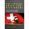 Trilingual Swiss Law Dictionary: French-German English, German-French-English