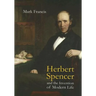 Herbert Spencer and the Invention of Modern Life