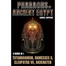 Pharaohs Of Ancient Egypt: Tutankhamun, Ramesses II, Cleopatra VII, Akhenaten