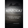 Reflections: A Modest Collection of Short Stories