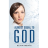 Almost Equal to God