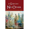 A God Like No Other: Depaganizing the God of the Hebrew Bible