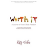 Worth It: A Journey to Food & Body Freedom: Six Essential Steps to Ditching the Diets & Nourishing Your Body From the Inside Out
